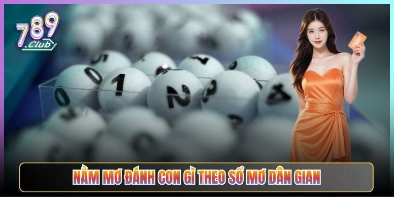 Nằm Mơ Đánh Con Gì Theo Sổ Mơ Dân Gian