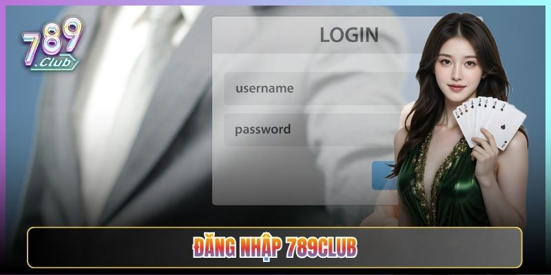 Hướng Dẫn Đăng Nhập 789Club Nhanh Gọn Không Lỗi Vặt