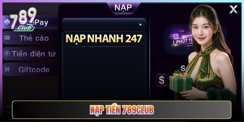 Hướng Dẫn Nạp Tiền 789Club Nhanh Chuẩn Không Cần Lo