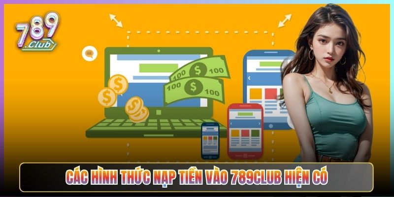 Các Hình Thức Nạp Tiền Vào 789Club Hiện Có