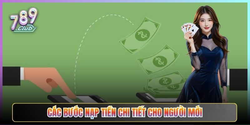 Các Bước Nạp Tiền Chi Tiết Cho Người Mới
