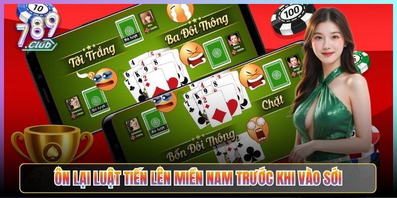 Ôn Lại Luật Tiến Lên Miền Nam Trước Khi Vào Sới