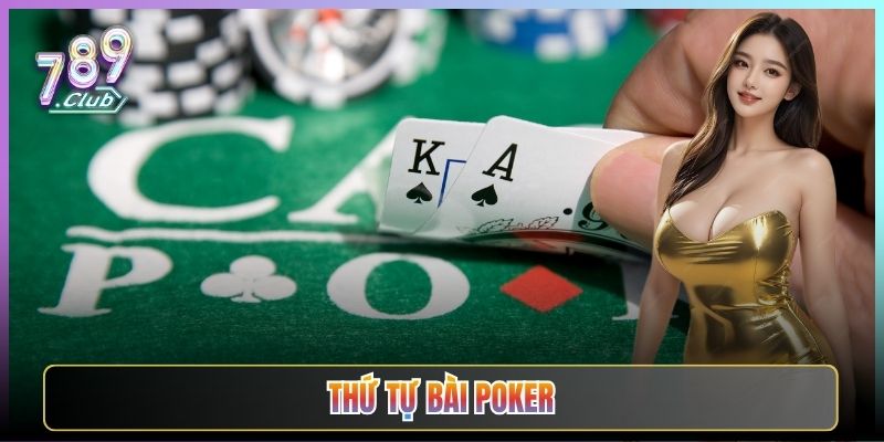 Thứ Tự Bài Poker Từ Mạnh Đến Yếu Chuẩn Tại 789Club