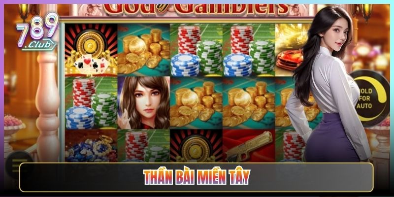 Thần Bài Miền Tây Game Nổ Hũ Đậm Chất Việt Tại 789Club