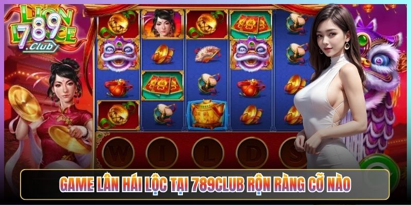 Game Lân Hái Lộc Tại 789Club Rộn Ràng Cỡ Nào