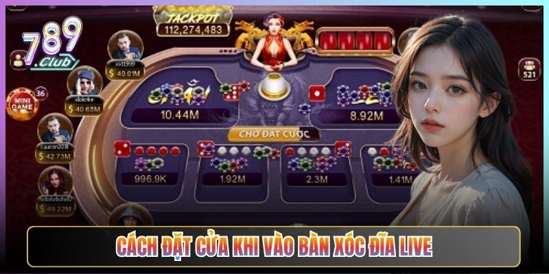 Cách Đặt Cửa Khi Vào Bàn Xóc Đĩa Live