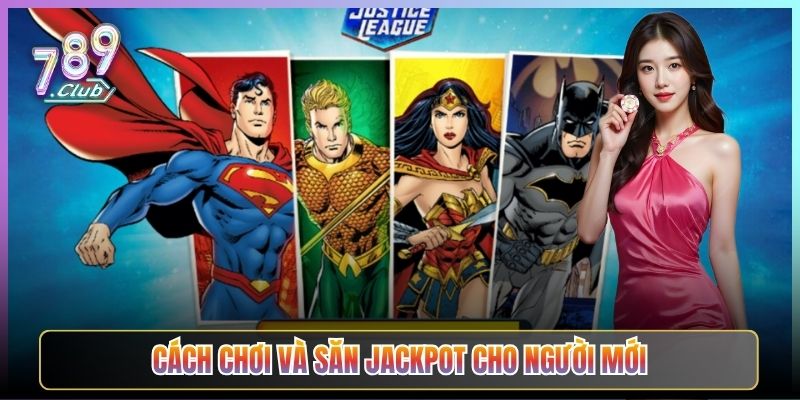 Cách Chơi Và Săn Jackpot Cho Người Mới