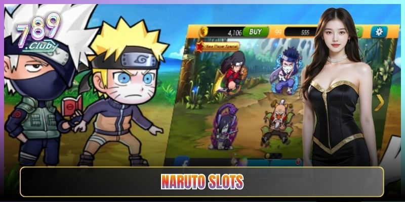Naruto Slots Tại 789Club Game Ninja Nổ Hũ Cháy Màn Hình