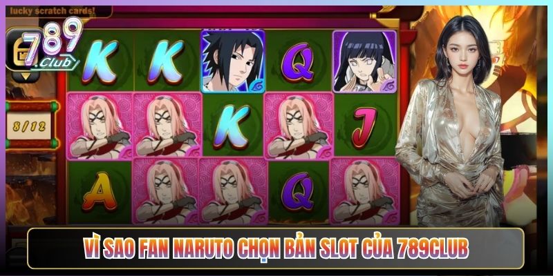 Vì Sao Fan Naruto Chọn Bản Slot Của 789Club