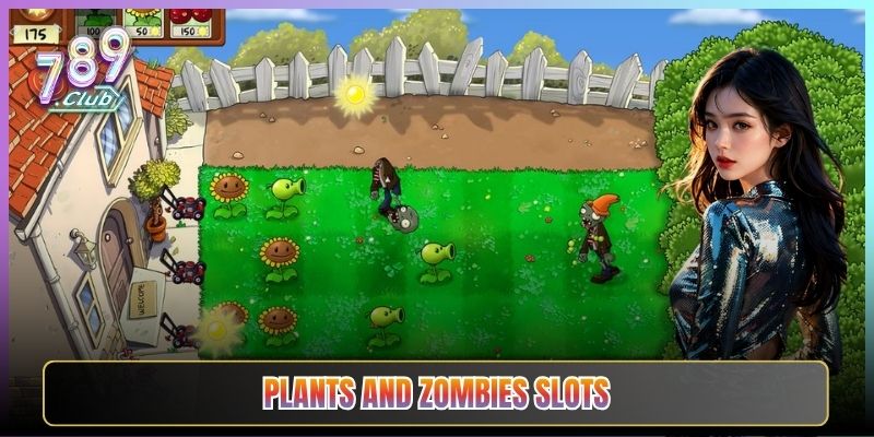Plants And Zombies Slots Game Vui Nhộn Nổ Hũ Tại 789Club