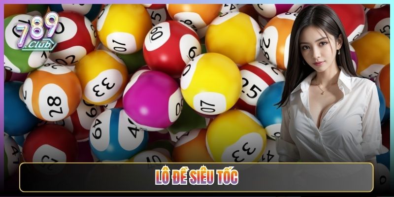 Lô Đề Siêu Tốc Tại 789Club Đặt Nhanh Ăn Liền Khỏi Chờ