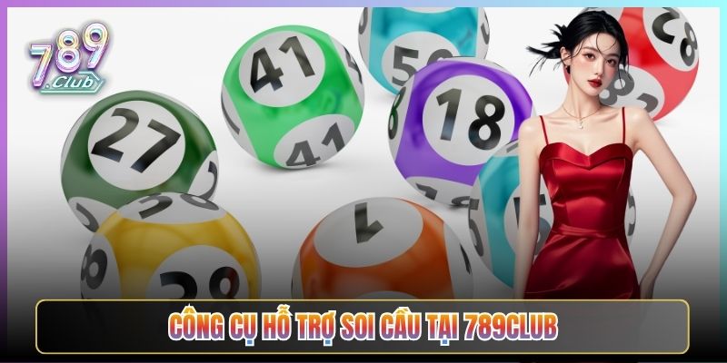 Công Cụ Hỗ Trợ Soi Cầu Tại 789Club