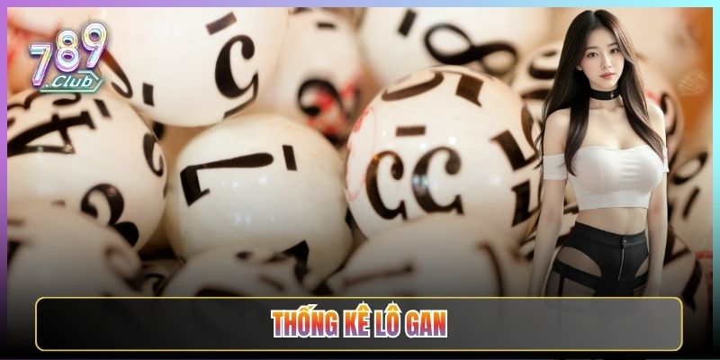 Thống Kê Lô Gan Cập Nhật Mới Nhất Tại 789Club