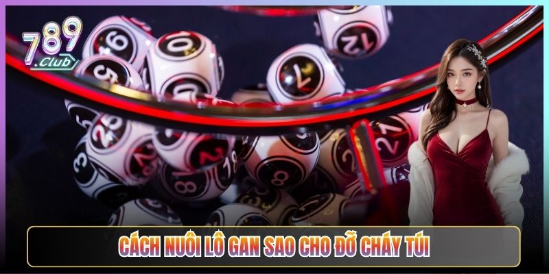 Cách Nuôi Lô Gan Sao Cho Đỡ Cháy Túi